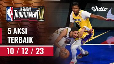 Top 5 | Aksi Terbaik - 10 Desember 2023 | NBA In Season Tournament 2023/24