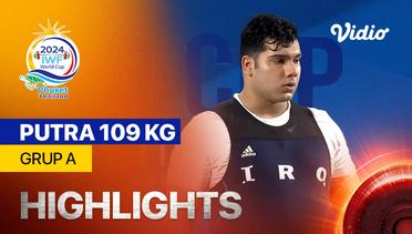 Putra + 109 kg - Grup A - Highlights | IWF World Cup 2024