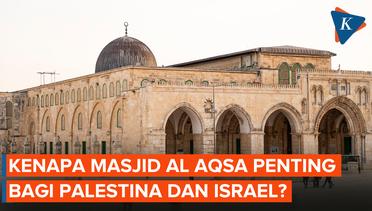 Kenapa Masjid Al Aqsa Penting Bagi Palestina dan Israel?.