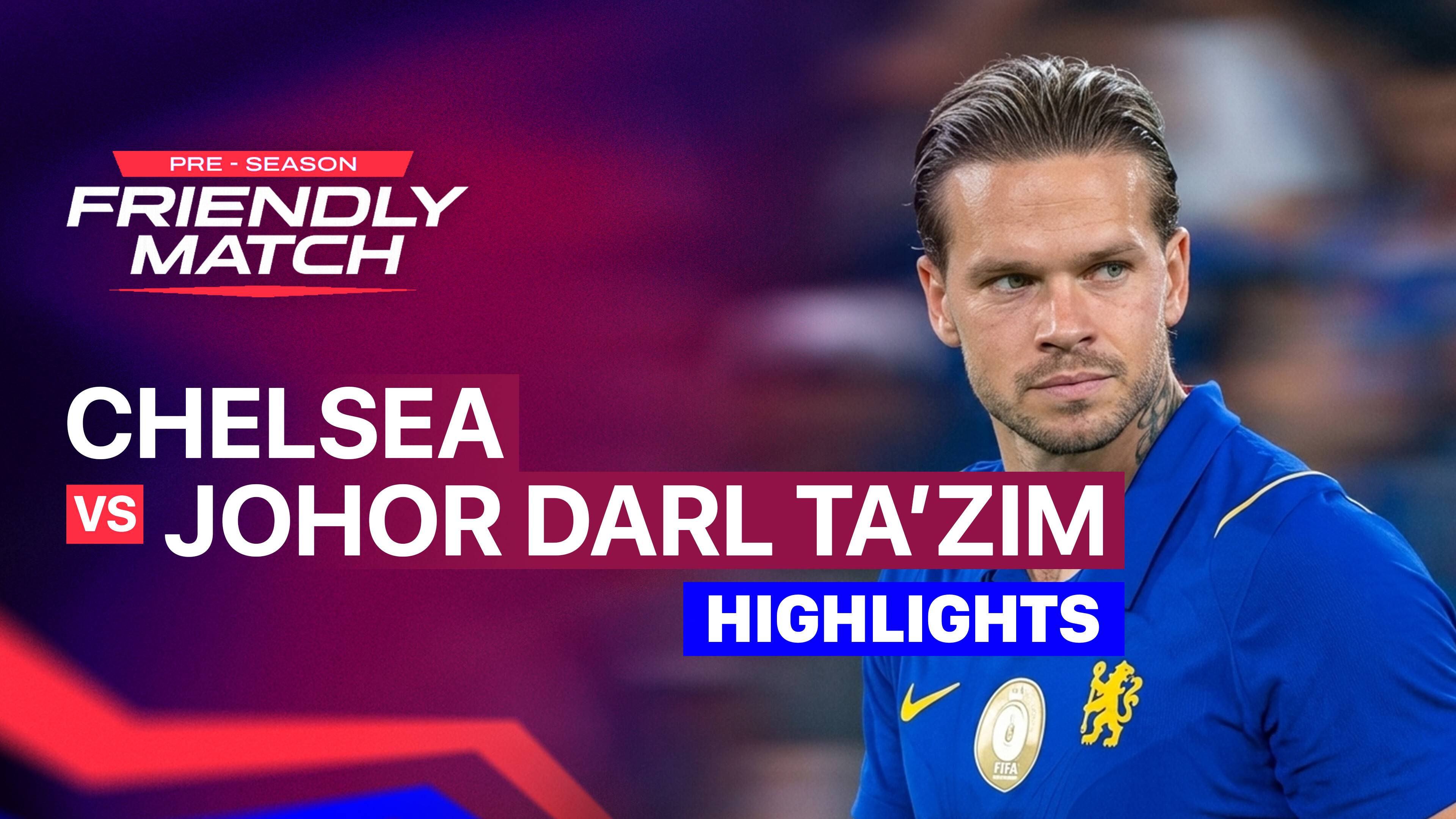 Chelsea vs Johor Darul Ta'zim