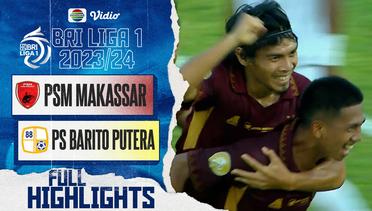 Full Highlights - PSM Makassar VS PS Barito Putera | BRI Liga 1 2023/24