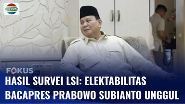 Hasil Survei Elektabilitas Bacapres LSI: Elektabilitas Prabowo Unggul | Fokus