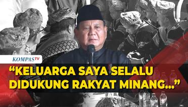 Prabowo Kenang Dukungan Rakyat Minangkabau Kepadanya: Saya Punya Hubungan Khusus!