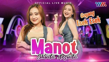 Shinta Arsinta - Manot - Goyang Esek Esek (Official Live Music)