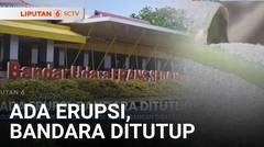 Erupsi Gunung Lewotobi Laki-Laki Belum Reda, Dua Penerbangan Dibatalkan | Liputan 6