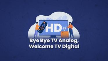 Bye Bye TV Analog, Welcome TV Digital