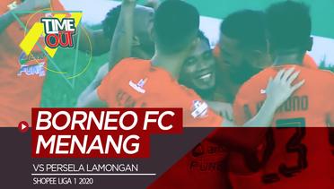 Time Out Shopee Liga 1 2020, Borneo FC Vs Persela
