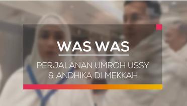 Perjalanan Umroh Ussy & Andhika di Mekkah - Was Was 18/02/16