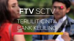 FTV SCTV - Terlilit Cinta Bank Keliling
