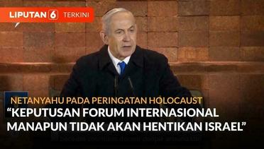 Netanyahu Gunakan Upacara Holocaust Tolak Tekanan Internasional Terhadap Serangan Gaza | Liputan 6