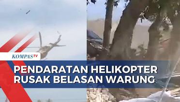 Detik-Detik Pendaratan Helikopter Porak-porandakan Belasan Warung!