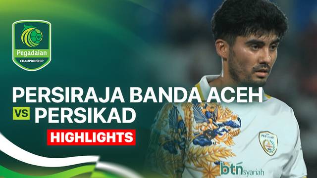 Persiraja Banda Aceh vs Persikad - Highlight | Pegadaian Championship 2025/26