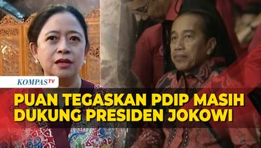 Puan Maharani Tegaskan PDIP Masih Dukung Pemerintahan Jokowi