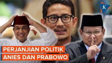 Sandiaga Uno Buka Perjanjian Politik antara Prabowo dan Anies, Apa Isinya?