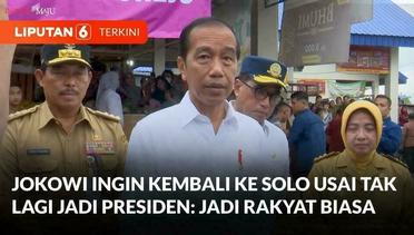 Rencana Jokowi Usai Tak Lagi Jadi Presiden: Balik Solo, Jadi Rakyat Biasa | Liputan 6