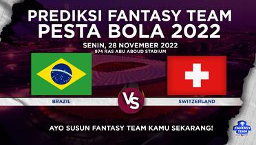 Prediksi Fantasy Pesta Bola 2022 : Brazil vs Switzerland