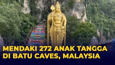 Potret Patung Dewa Raksasa dan 272 Anak Tangga di Batu Caves, Wisata Wajib saat ke Malaysia!