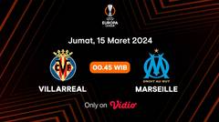Jadwal Pertandingan | Villarreal vs Marseille - 15 Maret 2024, 00:45 WIB | UEFA Europa League 2023/24