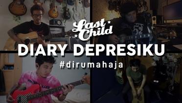 Last Child #DiRumahAja - Diary Depresiku