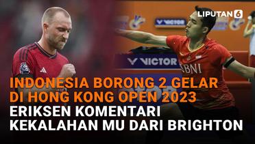 Indonesia Borong 2 Gelar di Hong Kong Open 2023, Eriksen Komentari Kekalahan MU dari Brighton