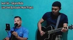 Sarjana Muda "Iwan Fals" Live Cover Acoustic Music Project