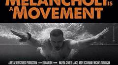 Melancholy Is A Movement Trailer