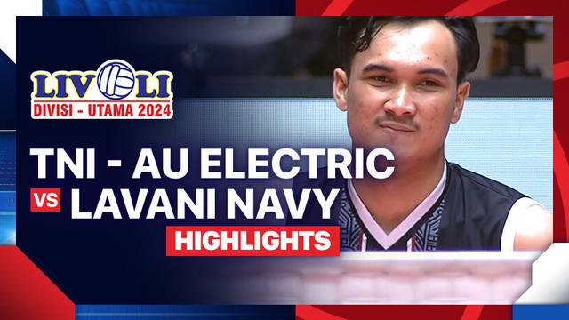 Putra: TNI - AU Electric vs Lavani Navy - Final Four - Highlights | Livoli Divisi Utama 2024