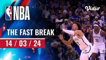 The Fast Break | Cuplikan Pertandingan - 14 Maret 2024 | NBA Regular Season 2023/24