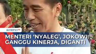 Sejumlah Menteri Daftarkan Diri Jadi Caleg, Presiden Jokowi: Jika Mengganggu Kinerja, Diganti