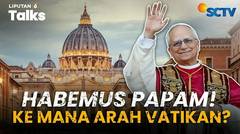 Cerita di Balik Terpilihnya Paus Leo XIV & Arah Vatikan di Kondisi Geopolitik | Liputan 6 Talks