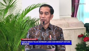 Jokowi kepada Mafia Migas: Kamu Hati-hati, Saya Ikuti Kamu
