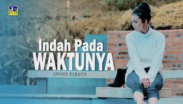 Ovhy Firsty - INDAH PADA WAKTUNYA [Official Music Video] Lagu Terbaru 2020