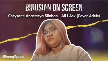 Chrysanti Anastasya Silaban - All I Ask (Cover Adele) #RuangXpresi | BINUSIAN ON SCREEN