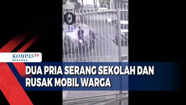 Dua Pria Serang Sekolah Dan Rusak Mobil Warga