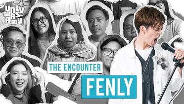 UN1VERSARY: The Encounter “FENLY”