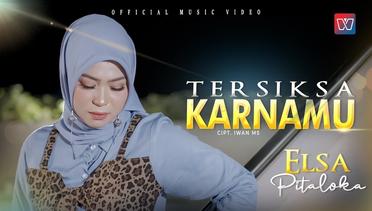 Elsa Pitaloka - Tersiksa Karnamu (Official Music Video)