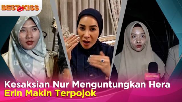 Ekskusif! Nur Mengaku Diintimidasi Erin, Pihak Hera Gandeng LPSK | Best Kiss