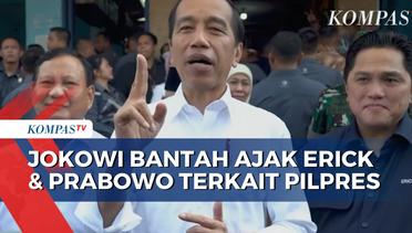 Jokowi Bantah Ajak Prabowo dan Erick Terkait Politik: Nggak Ada Hubungannya dengan Politik!