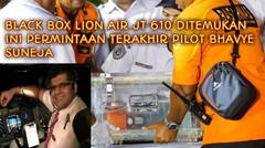 Black box lion air ditemukan..ini rekaman terakhir pilot BHAVYE SUNEJA