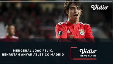 Mengenal Joao Felix, Rekrutan Anyar Atletico Madrid
