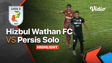 Highlight - Hizbul Wathan FC 1 vs 3 Persis Solo | Liga 2 2021/2022