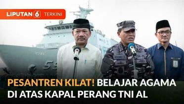 TNI AL Gelar Pesantren Kilat, Belajar Agama di Atas Kapal Perang | Liputan 6