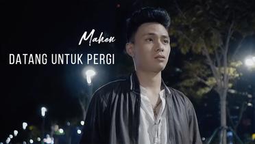Mahen - Datang Untuk Pergi (Official Lyric Video)