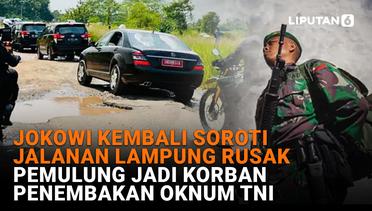 Jokowi Kembali Soroti Jalanan Lampung Rusak, Pemulung Jadi Korban Penembakan Oknum TNI