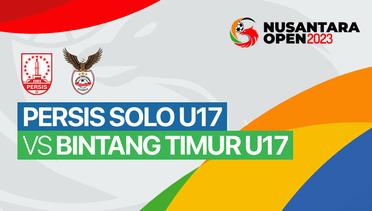 PERSIS Solo U17 vs Bintang Timur Atambua U17 - Full Match | Nusantara Open 2023
