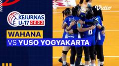 Putri: Wahana vs Yuso Yogyakarta - Full Match | Kejurnas Bola Voli Antarklub U-17 2023