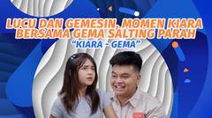 Lucu dan Gemesin, Kompilasi Momen Kiara bersama Gema Salting Parah #KOMPILATOP