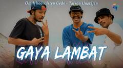 OM IYHOO FEAT ISTEN GEDO & TARSON UNARAJAN-GAYA LAMBAT (OFFICIAL MUSIC VIDEO)