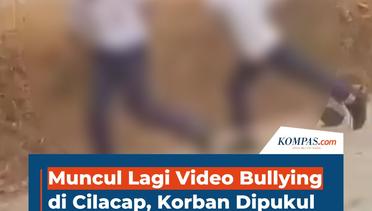 Muncul Lagi Video Bullying di Cilacap, Korban Dipukul Hingga Tersungkur
