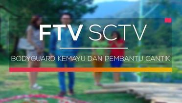 FTV SCTV - Bodyguard Kemayu dan Pembantu Cantik